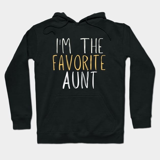 Aunt Gift for Her with Saying I'm The favorite Aunt, Auntie Hoodie by adiline